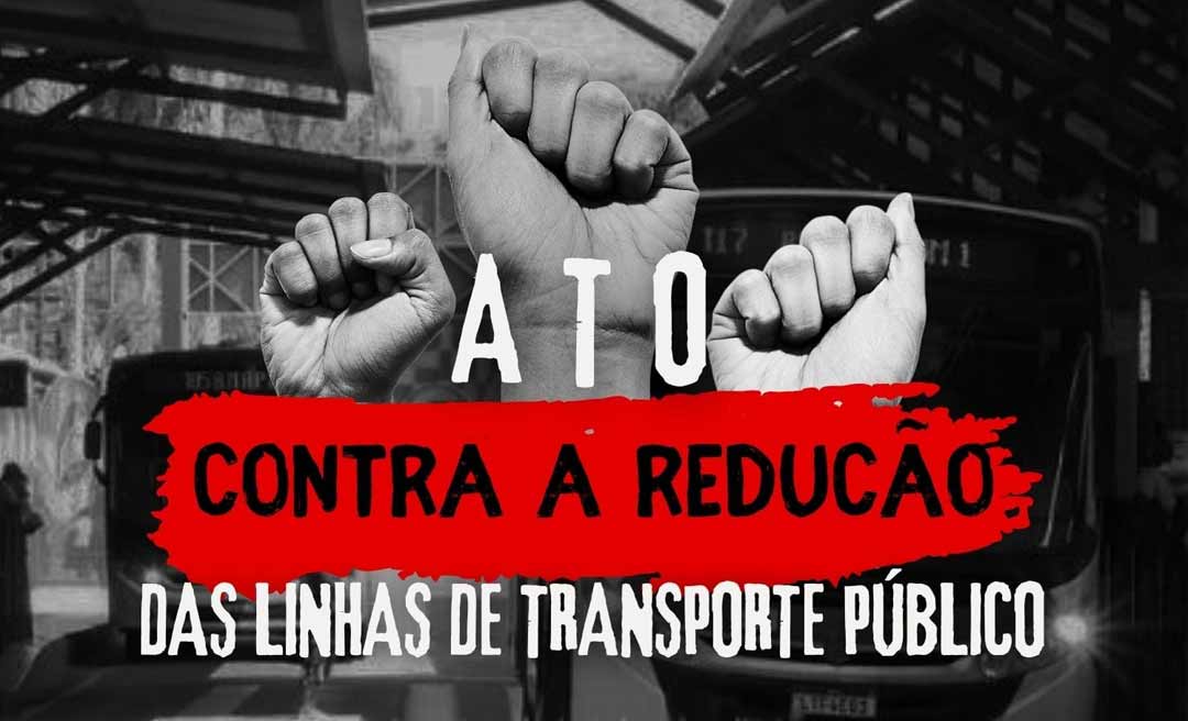 Em Rio Branco, movimentos sociais e estudantis vão protestar contra a redução das linhas de ônibus